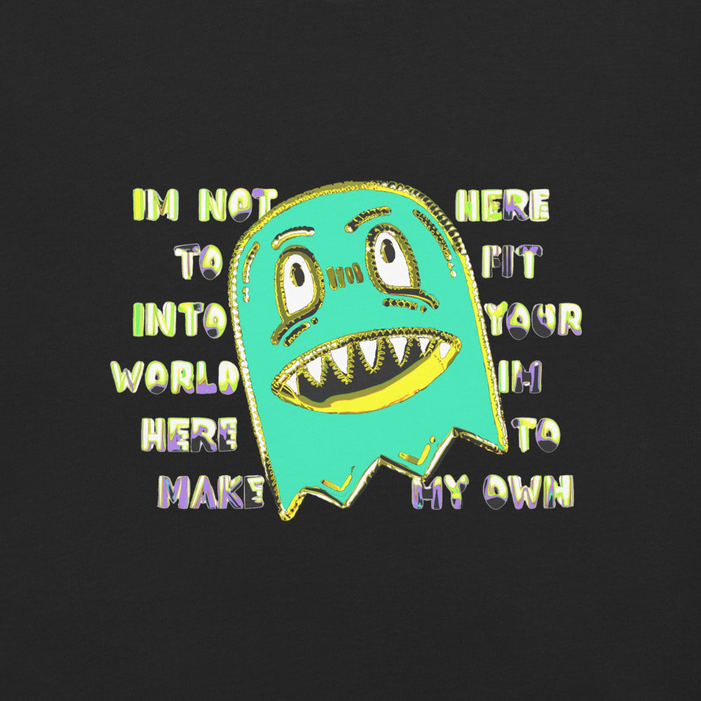 Front of a t-shirt with a monster and text "im not her to fit into your world"