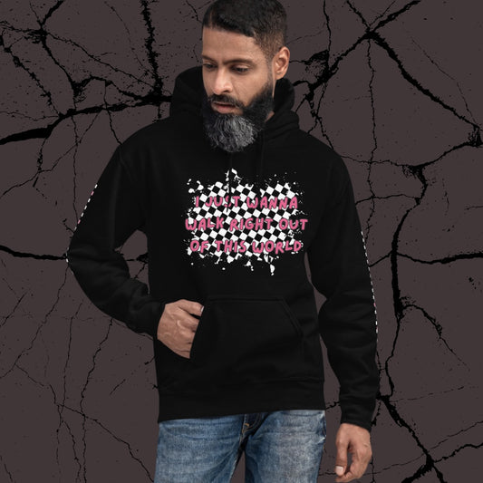 Person wearing a black hoodie with a distressed checkered print and text "I just wanna walk right out of this world"