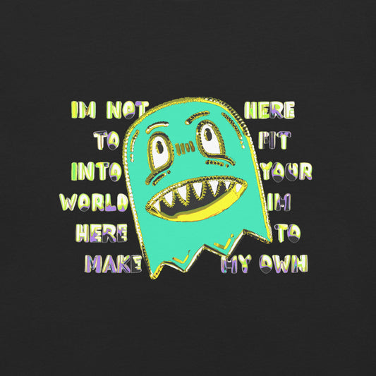 Front of a t-shirt with a monster and text "im not her to fit into your world"