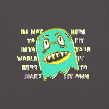 Front of a t-shirt with a monster and text "im not her to fit into your world"