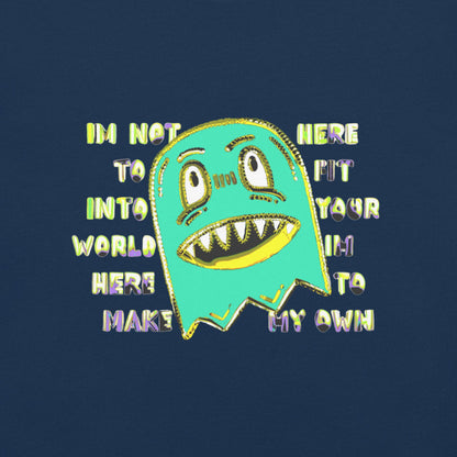 Front of a t-shirt with a monster and text "im not her to fit into your world"